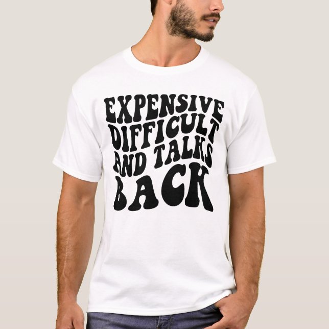 Expensive Difficult And Talks Back Mothers' Day T-Shirt (Front)