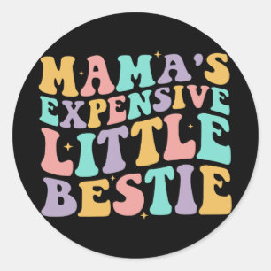 Expensive Little Bestie Funny Mum Mothers Day Matc Classic Round Sticker