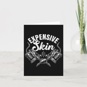 Expensive Skin Funny Tattoo Artist Tattoos Graphic Card