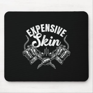 Expensive Skin Funny Tattoo Artist Tattoos Graphic Mouse Mat