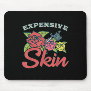 Expensive Skin Funny Tattoo Lover For Tattoo Artis Mouse Mat