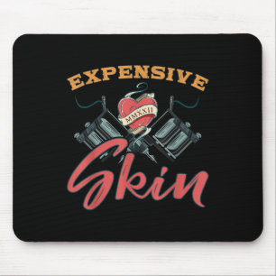 Expensive Skin Funny Tattoo Lover For Tattoo Artis Mouse Mat