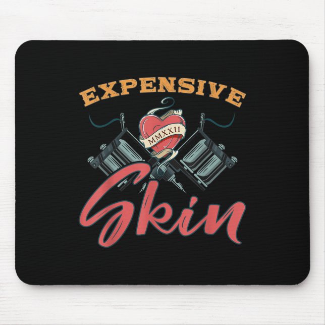 Expensive Skin Funny Tattoo Lover For Tattoo Artis Mouse Mat (Front)