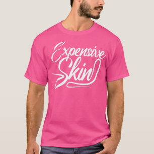 Expensive Skin Tattoo Artist Inked Tattooed Art T-Shirt