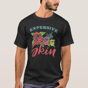 Expensive Skin Tattoo For Tattoo Artist T-Shirt