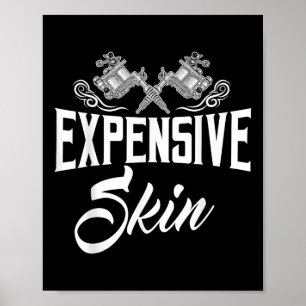 Expensive Skin Tattoo Lover Inking Machine Artist  Poster