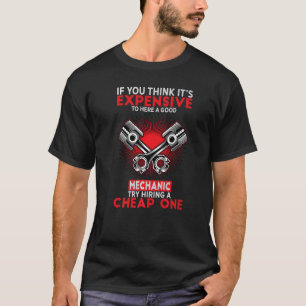 Expensive to hire good mechanic hire cheap one Mec T-Shirt