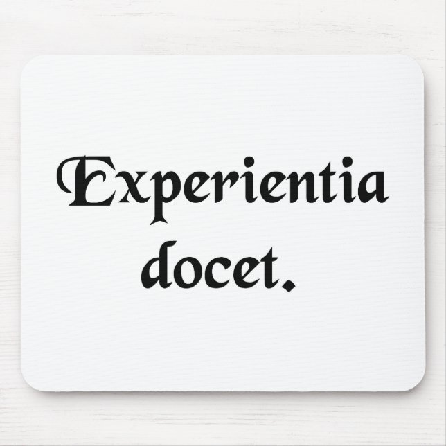 Experience teaches. mouse mat (Front)