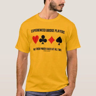 Experienced Bridge Players Wear Their Poker Faces T-Shirt