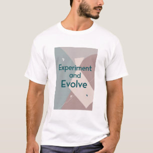 Experiment and Evolve T-Shirt