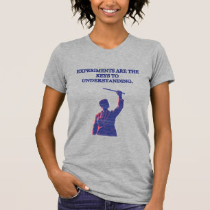 Experiments Are Keys to Understanding Science T-Shirt