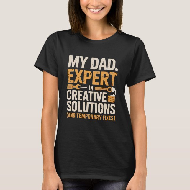 Expert in Creative Solutions – Funny DIY Dad Fixes T-Shirt (Front)