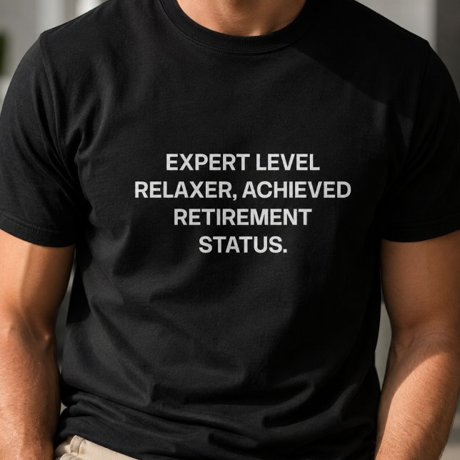 Expert Level Relaxer Achieved Retirement Status T-Shirt (Creator Uploaded)