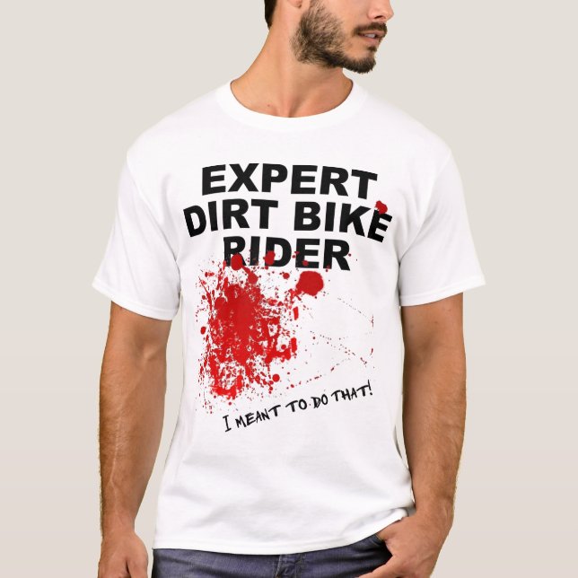 Expert Rider Bloody Funny Dirt Bike MotocrossT-Shi T-Shirt (Front)