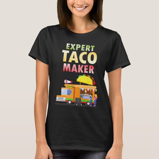 Expert Taco Maker Street Food Taco Day Gag T-Shirt (Front)