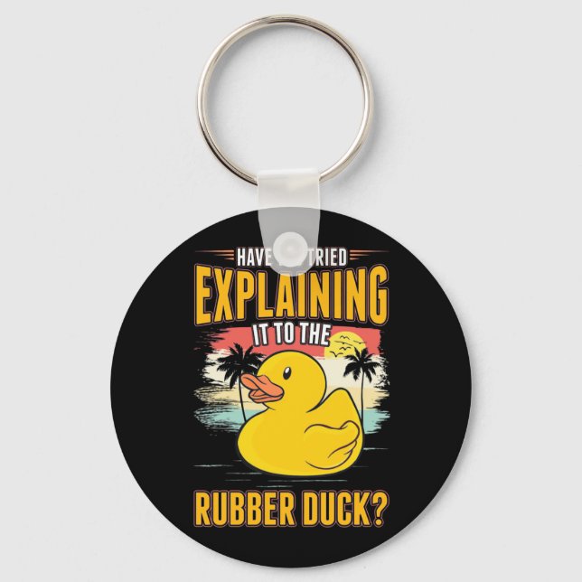 Explain It To The Rubber Ducks Key Ring (Front)