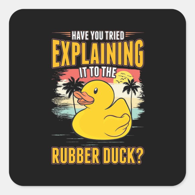 Explain It To The Rubber Ducks Square Sticker (Front)