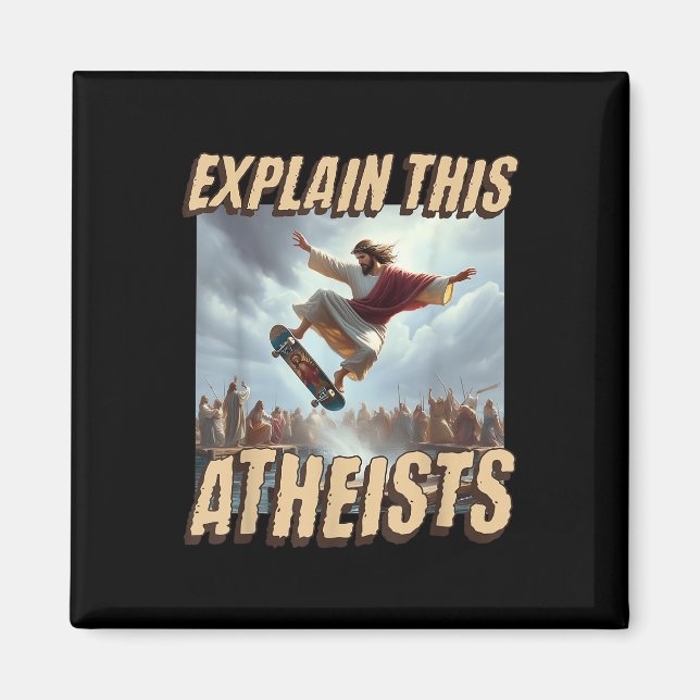 Explain This Atheists Funny Meme Jesus Skateboardi Magnet (Front)