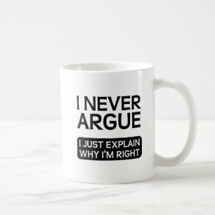 Explain Why I'm Right Funny Mug