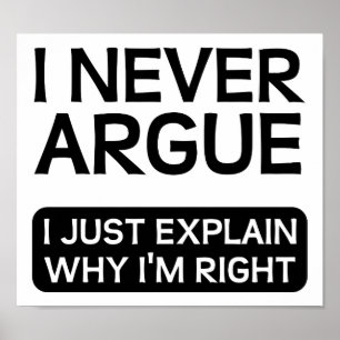 Explain Why I'm Right Funny Poster