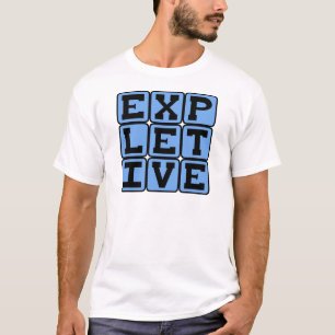 Expletive, Foul Language T-Shirt