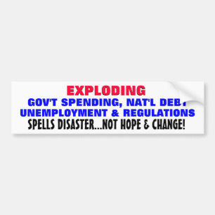 Exploding debt, & unemployment is a disaster! bumper sticker