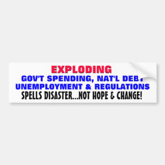 Exploding debt, & unemployment is a disaster! bumper sticker