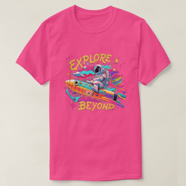 Explore Beyond Funny Spaceship Astronaut  Tees  (Design Front)