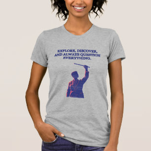 Explore Discover Question Everything Science Motto T-Shirt
