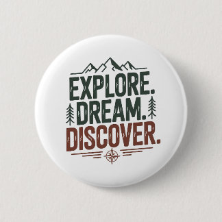 Explore dream discover 6 cm round badge