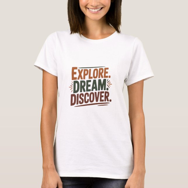 Explore dream discover T-Shirt (Front)