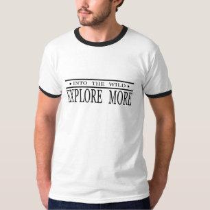 Explore more into the wild hiking  T-Shirt