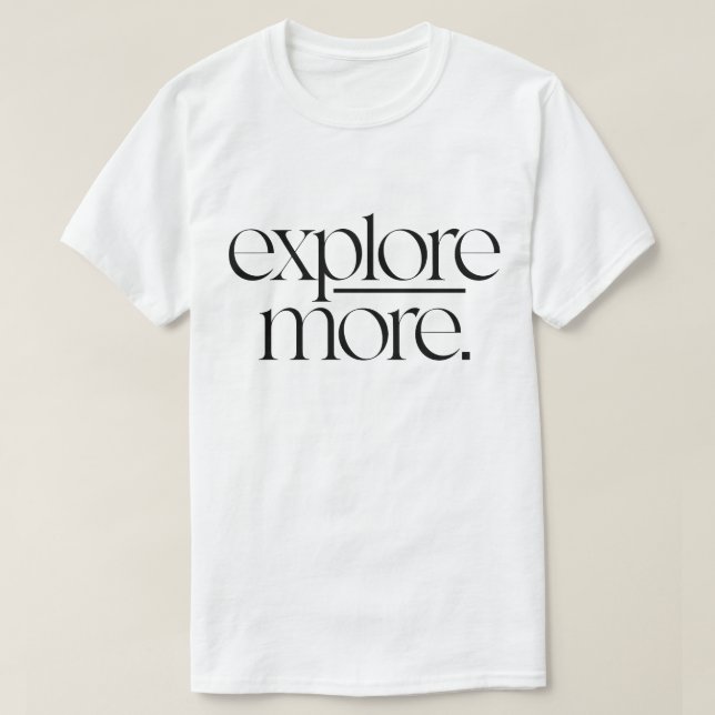 Explore More Minimalist Adventure Typography  T-Shirt (Design Front)