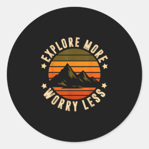 Explore more worry less - adventure awaits funny classic round sticker