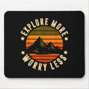 Explore more worry less - adventure awaits funny mouse mat