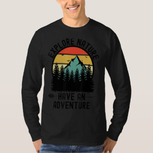 Explore Nature Have An Adventure Forest Mountain S T-Shirt