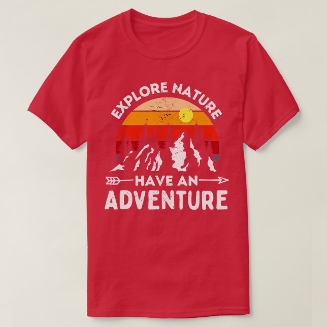 Explore Nature Have an Adventure T-Shirt (Design Front)