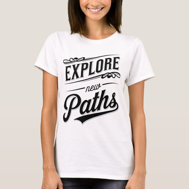 Explore New Paths Adventure Typography T-Shirt (Front)
