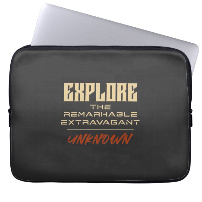 Explore Remarkable Extravagant Unknown Quote Laptop Sleeve (Front)