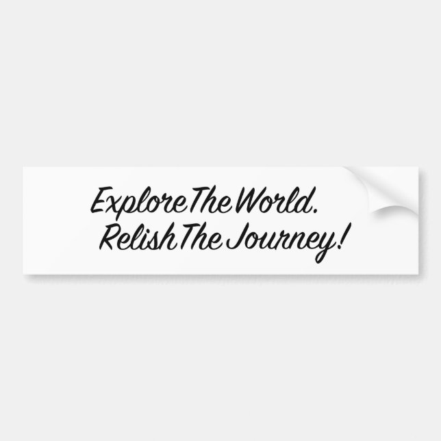 Explore The World Relish The Journey - Black Bumper Sticker (Front)