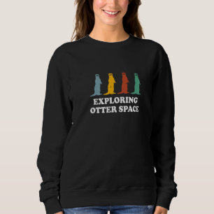 Exploring Otter Space Otter Space Theme Sea Otter Sweatshirt