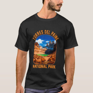 Exploring Torres Del Paine National Park Chile Nat T-Shirt