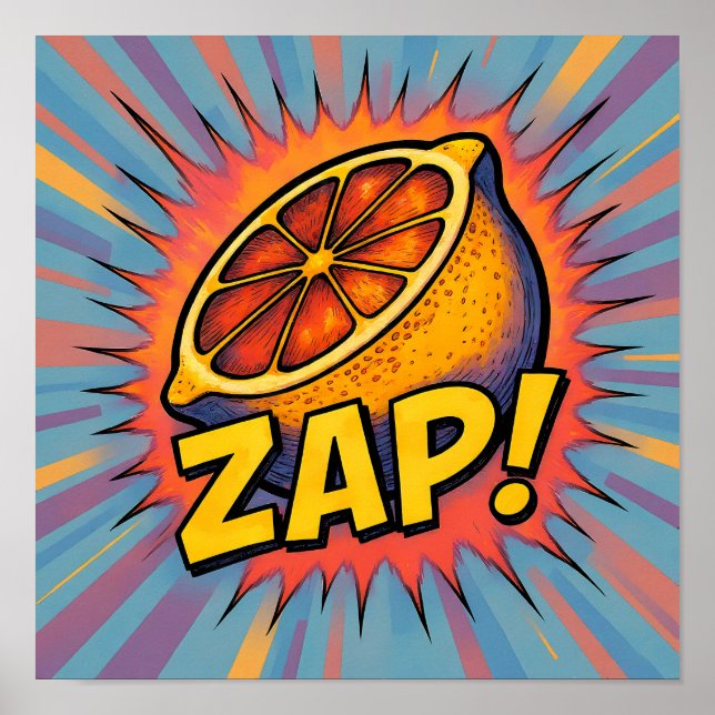Explosive Pop Art Graphic: Zealous Zapping Zest Poster (Front)