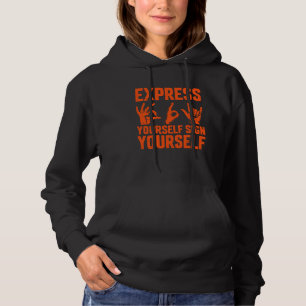 Express Yourself Sign Yourself Sign Language Hoodie