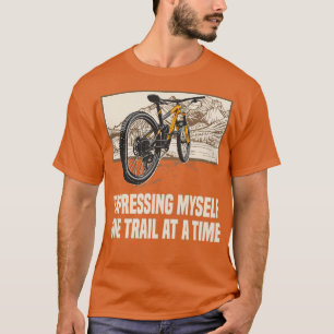 Expressing myself one trail Mountain Bike Outdoor T-Shirt