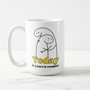 Expressive Mug- Today is Yours to Conquer Coffee Mug