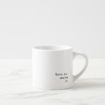 Expresso mugs - Love ya, mean it
