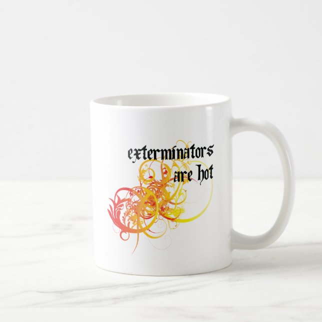 Exterminators Are Hot Coffee Mug (Right)