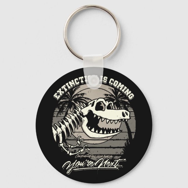 Extinction Is Coming You're Next Key Ring (Front)
