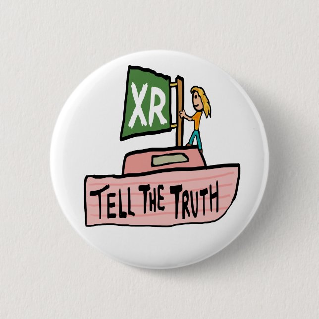 Extinction Rebellion Tell The Truth Boat 6 Cm Round Badge (Front)